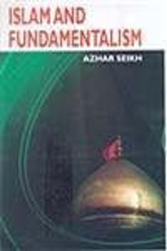 Islam and Fundamentalism 01 Edition  (English, Paperback, Azhar Seikh)