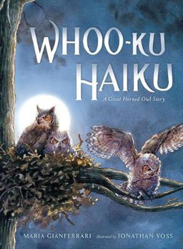 Whoo-Ku Haiku: A Great Horned Owl Story  (English, Hardcover, Gianferrari Maria)