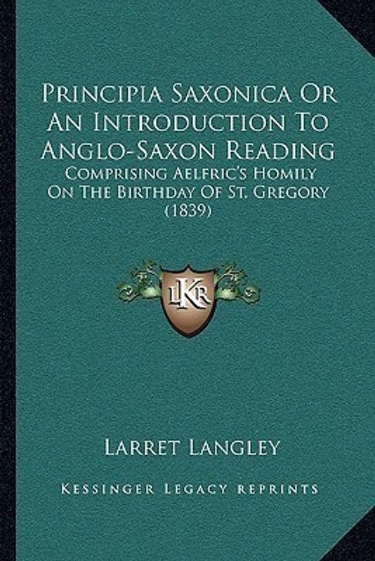 Principia Saxonica Or An Introduction To Anglo-Saxon Reading  (English, Paperback, Langley Larret)