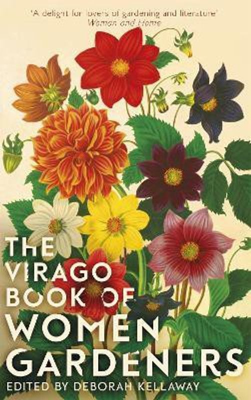 The Virago Book Of Women Gardeners  (English, Hardcover, Kellaway Deborah)