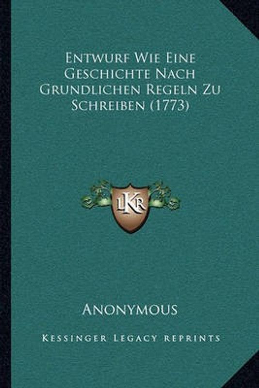 Entwurf Wie Eine Geschichte Nach Grundlichen Regeln Zu Schreiben (1773)  (German, Paperback, Anonymous)