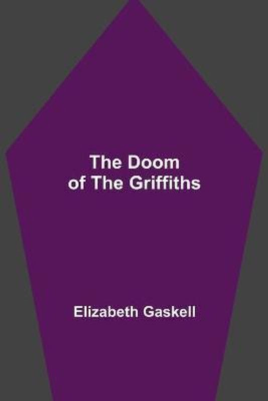 The Doom of the Griffiths  (English, Paperback, Gaskell Elizabeth Cleghorn)