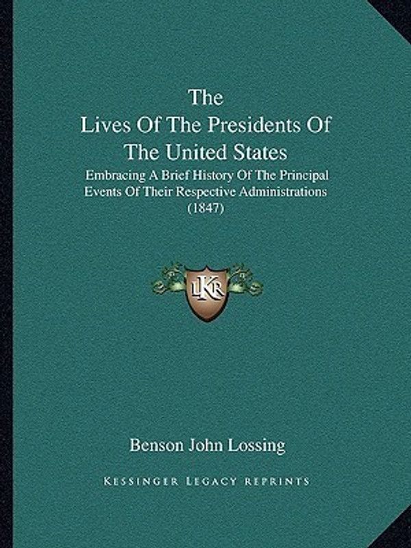 The Lives Of The Presidents Of The United States  (English, Paperback, Lossing Benson John Professor)