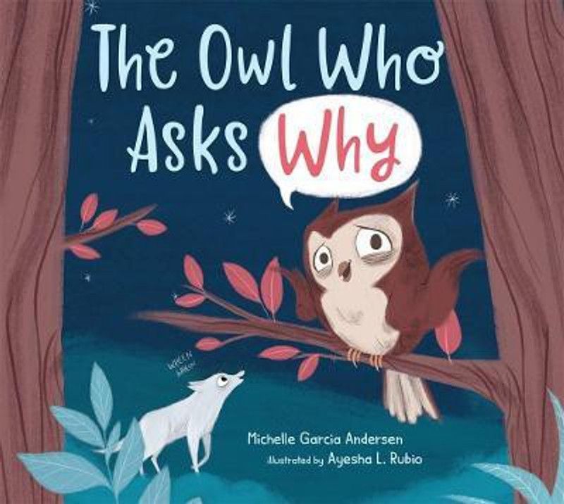 The Owl Who Asks Why  (English, Hardcover, Andersen Michelle Garcia)