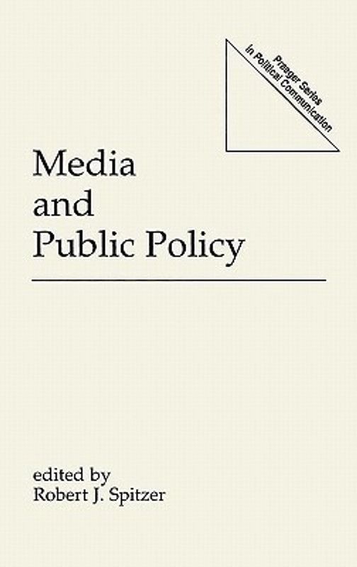 Media and Public Policy 1st Edition  (English, Hardcover, Spitzer Robert J.)