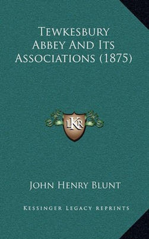 Tewkesbury Abbey And Its Associations (1875)  (English, Paperback, Blunt John Henry)