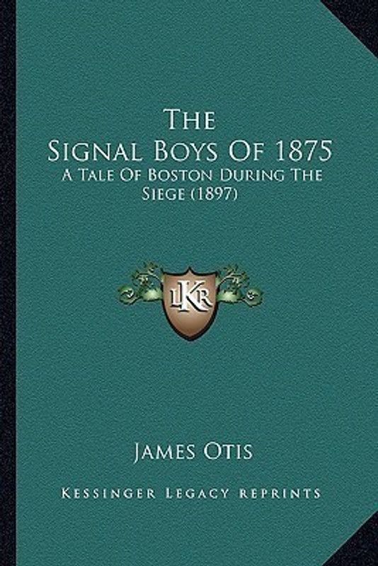 The Signal Boys Of 1875  (English, Paperback, Otis James)