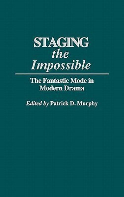 Staging the Impossible annotated edition Edition  (English, Hardcover, Murphy Patrick Dennis)