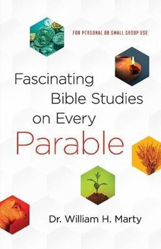 Fascinating Bible Studies on Every Parable - For Personal or Small Group Use  (English, Paperback, Marty Dr. William H.)