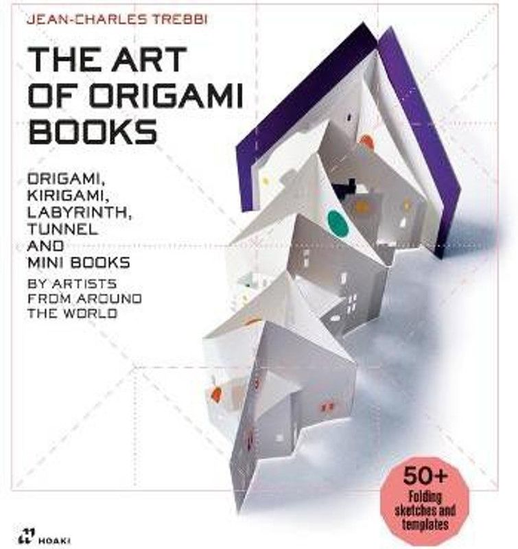 Art of Origami Books: Origami, Kirigami, Labyrinth, Tunnel and Mini Books by Artists from Around the World  (English, Hardcover, Trebbi Jean-Charles)