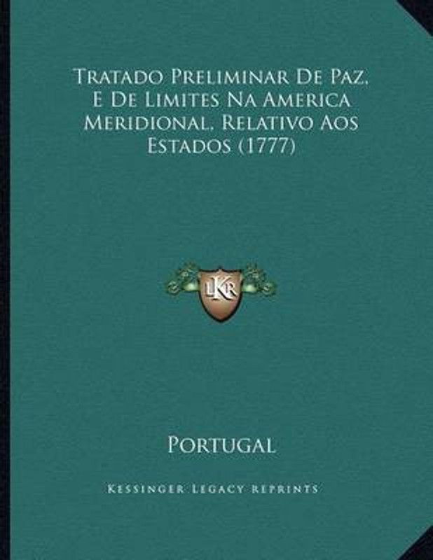 Tratado Preliminar de Paz, E de Limites Na America Meridional, Relativo Aos Estados (1777)  (Others, Paperback, Portugal)