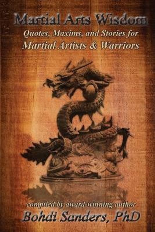 Martial Arts Wisdom  (English, Paperback, Sanders Ph D Bohdi)