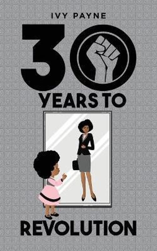 30 Years to Revolution  (English, Paperback, Payne Ivy)