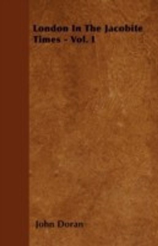 London In The Jacobite Times - Vol. I  (English, Paperback, Doran John)