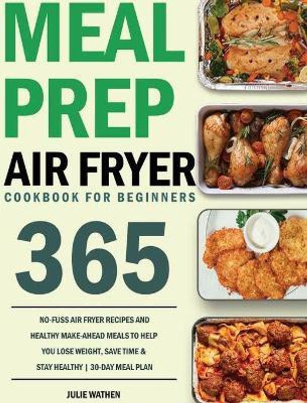 Meal Prep Air Fryer Cookbook for Beginners  (English, Hardcover, Wathen Julie)