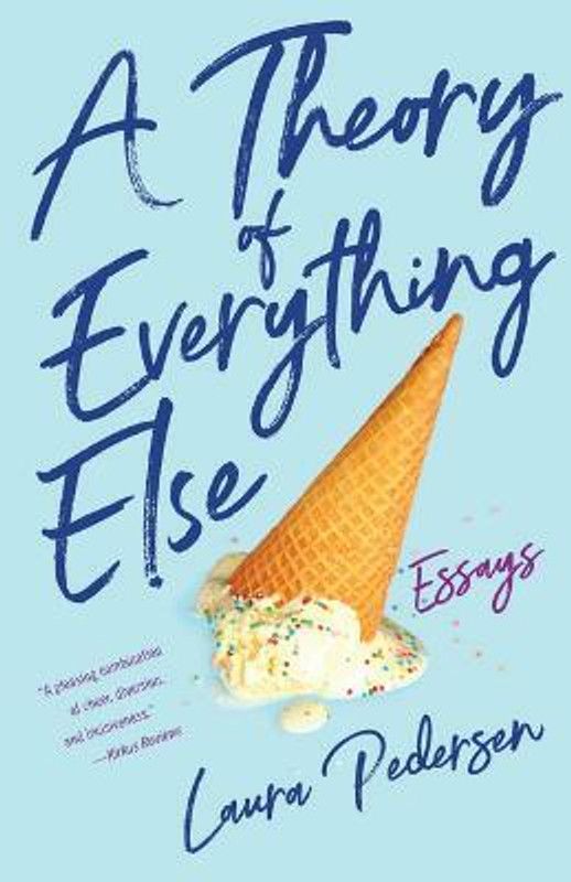A Theory of Everything Else  (English, Paperback, Pedersen Laura)