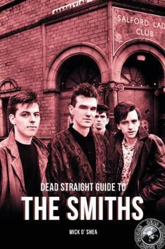 Dead Straight Guide To The Smiths  (English, Paperback, O'Shea Mick)