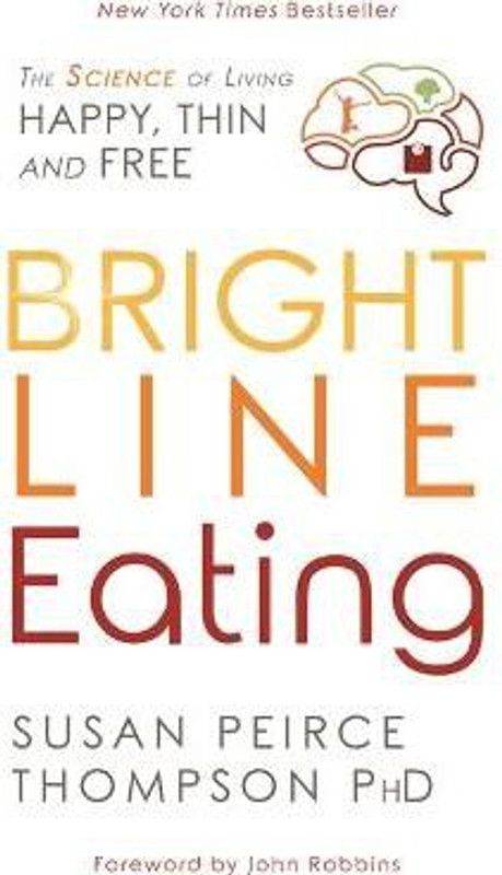 Bright Line Eating  (English, Paperback, Peirce Thompson Susan PhD)