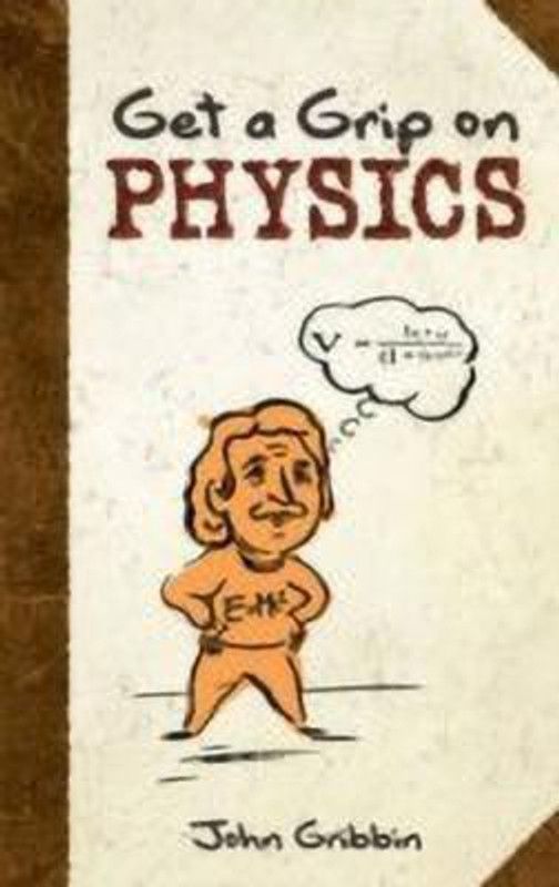 Get a Grip on Physics  (English, Paperback, Gribbin John)