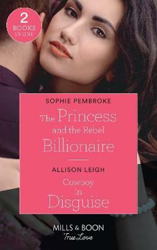 The Princess And The Rebel Billionaire / Cowboy In Disguise  (English, Paperback, Pembroke Sophie)