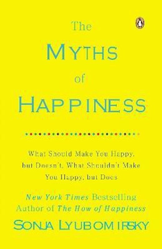The Myths of Happiness  (English, Paperback, Lyubomirsky Sonja)