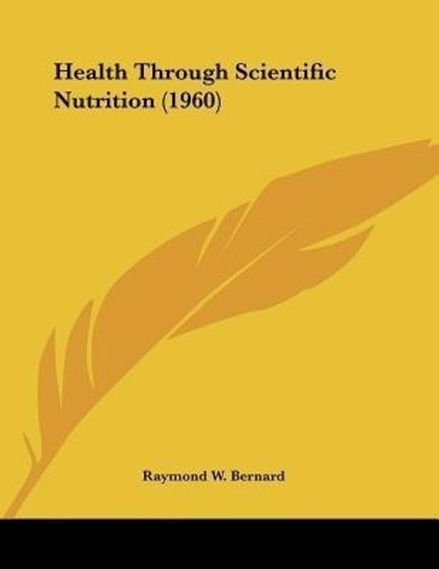 Health Through Scientific Nutrition (1960)  (English, Paperback, Bernard Raymond W)