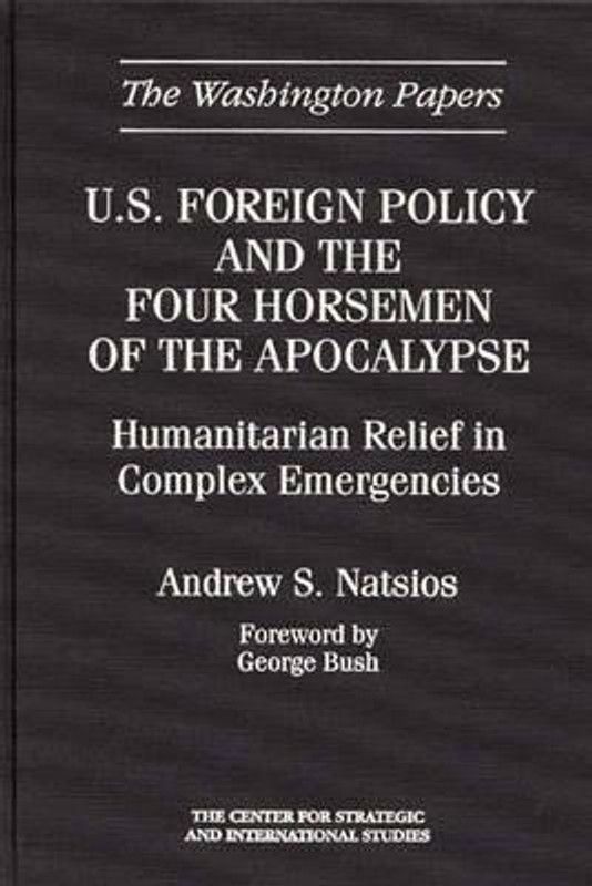 U.S. Foreign Policy and the Four Horsemen of the Apocalypse  (English, Hardcover, Natsios Andrew S.)