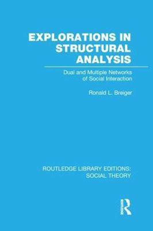 Explorations in Structural Analysis (RLE Social Theory)  (English, Paperback, Breiger Ronald)
