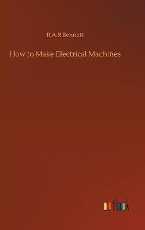 How to Make Electrical Machines  (English, Hardcover, Bennett R a R)