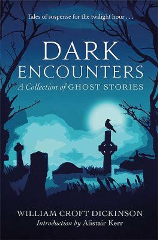 Dark Encounters  (English, Paperback, Croft Dickinson William CBE)