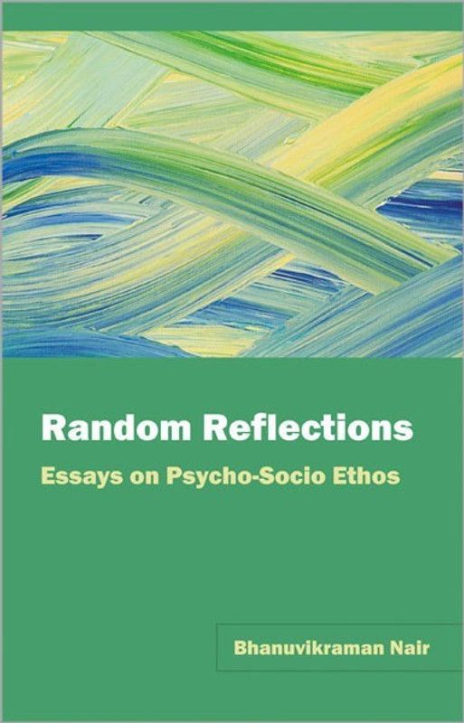 Random Reflections Essays on Psycho-Socio Ethos 1 Edition  (English, Hardcover, Nair Bhanuvikraman)