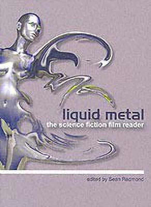 Liquid Metal - The Science Fiction Film Reader  (English, Paperback, Redmond Sean)
