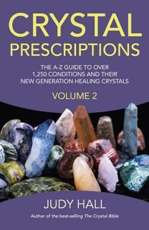 Crystal Prescriptions volume 2 - The A-Z guide to over 1,250 conditions and their new generation healing crystals  (English, Paperback, Hall Judy)