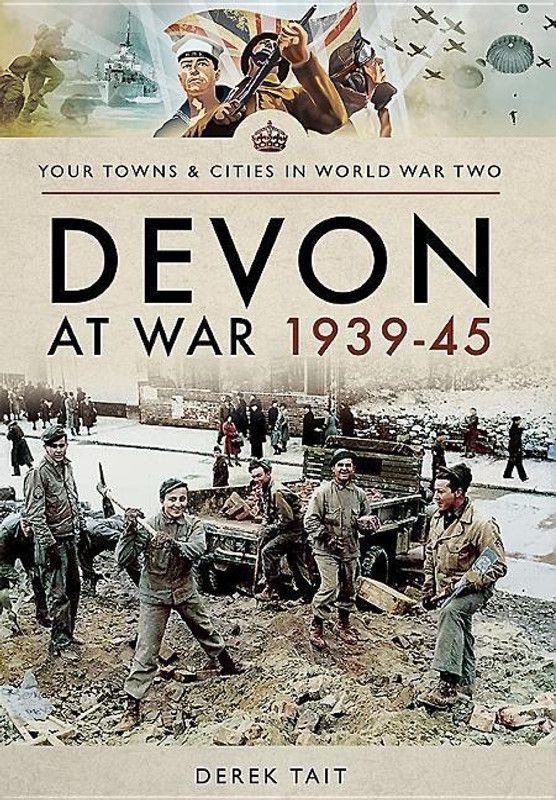 Devon at War 1939 45  (English, Paperback, Tait Derek)