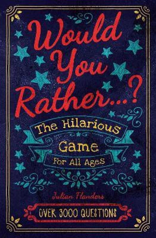 Would You Rather...? The Hilarious Game for All Ages  (English, Paperback, Flanders Julian)
