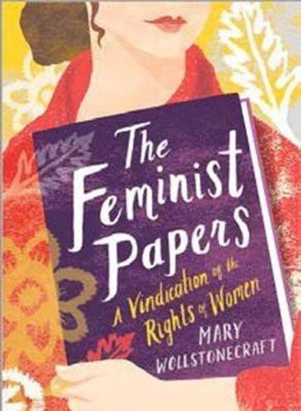 The Feminist Papers  (English, Hardcover, Wollstonecraft Mary)