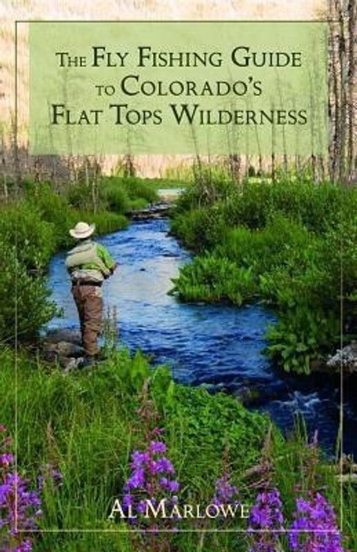 The Fly Fishing Guide to Colorado's Flat Tops Wilderness  (English, Paperback, Marlowe Al)