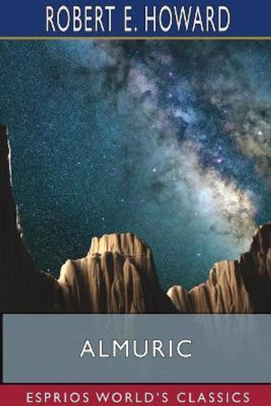 Almuric (Esprios Classics)  (English, Paperback, Howard Robert E)