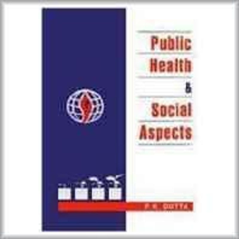 Public Health and Social Aspects : Some Selected Essays  (English, Hardcover, Col. P. K. Dutta)