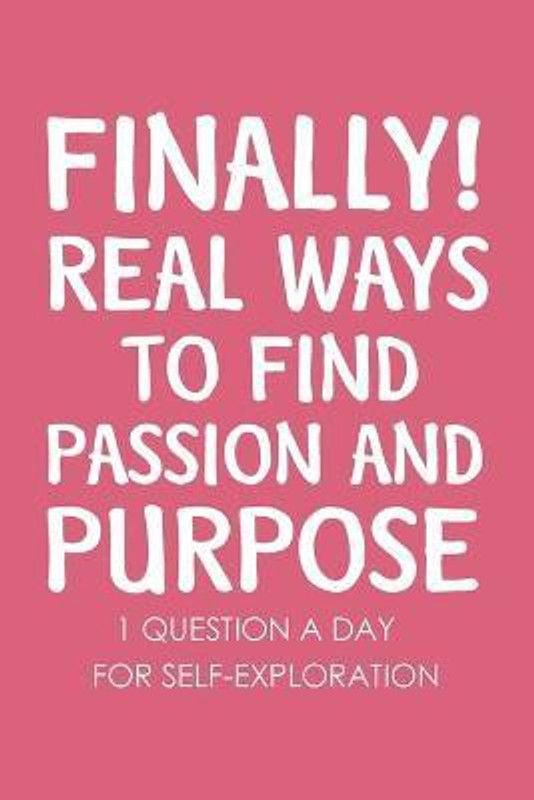 Finally Real Ways to Find Passion and Purpose  (English, Paperback, Paperland)