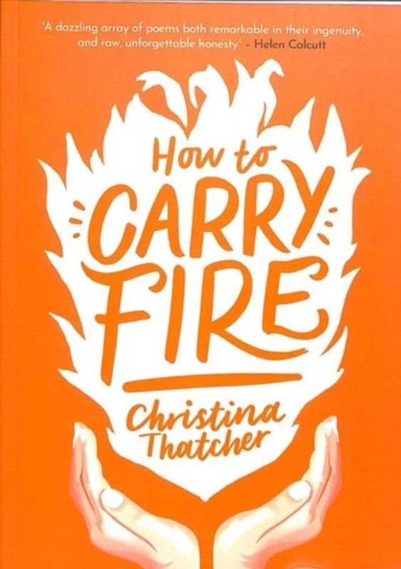 How to Carry Fire  (English, Paperback, Thatcher Christina)