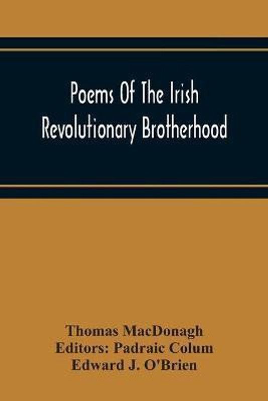 Poems Of The Irish Revolutionary Brotherhood  (English, Paperback, MacDonagh Thomas)