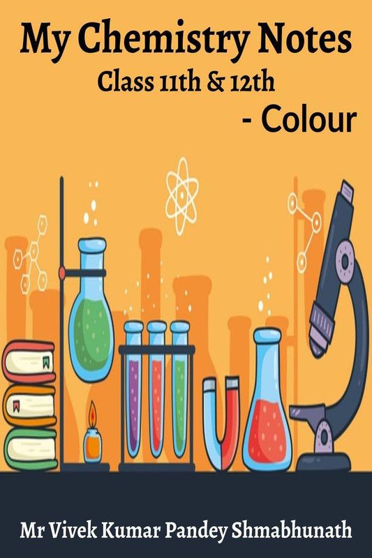 My Chemistry Notes Colour  (English, Paperback, Mr Vivek Kumar Pandey Shambhunath)
