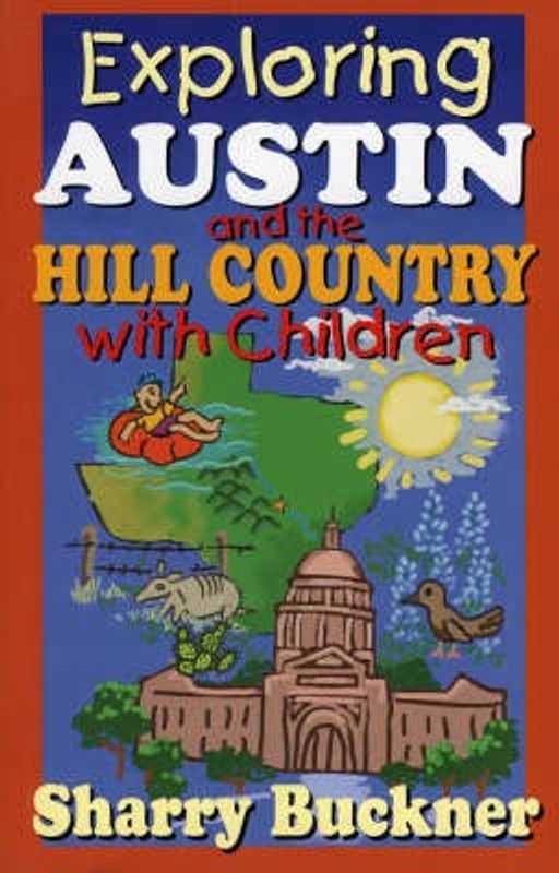 Exploring Austin and the Hill Country with Children  (English, Paperback, Buckner Sharry)
