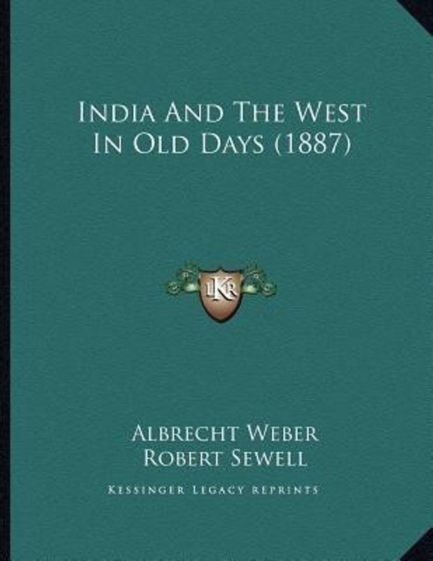 India And The West In Old Days (1887)  (English, Paperback, Weber Albrecht Dr)