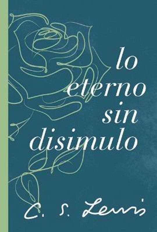 Lo eterno sin disimulo  (Spanish, Paperback, Lewis C. S.)