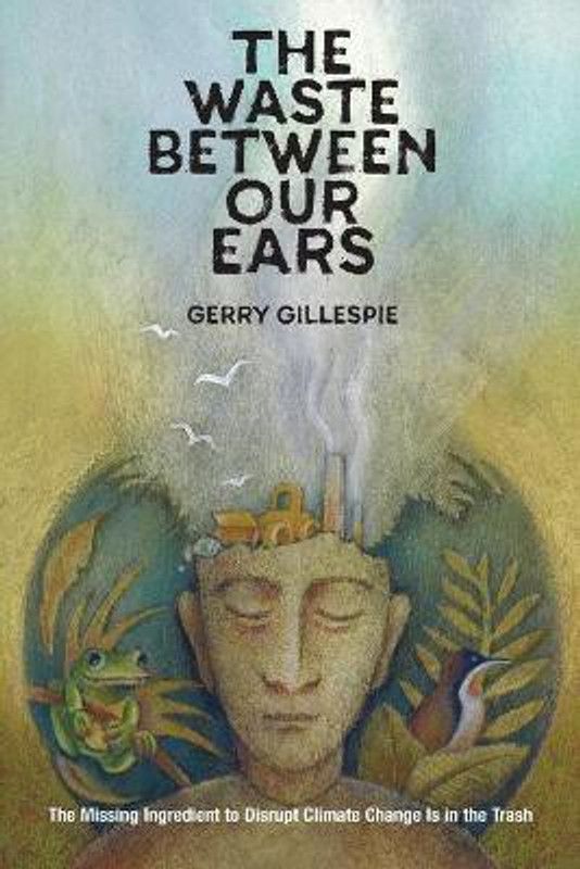 The Waste Between Our Ears  (English, Paperback, Gillespie Gerry)