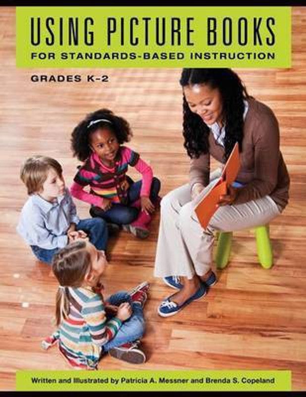 Using Picture Books for Standards-Based Instruction, Grades K-2  (English, Paperback, Messner Patricia A.)