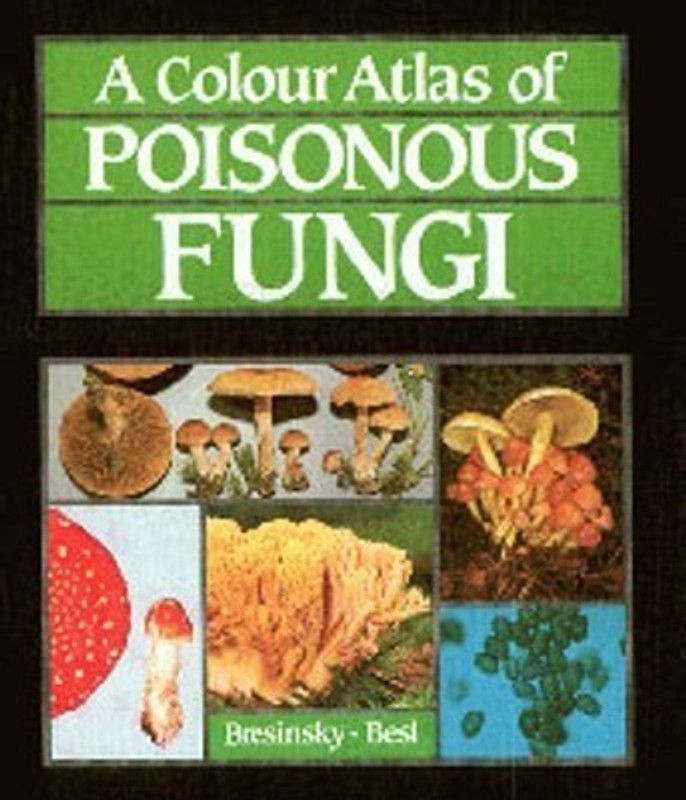 A Colour Atlas of Poisonous Fungi  (English, Hardcover, Bresinsky Andreas)