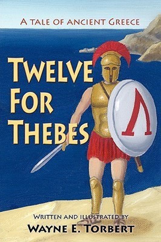 Twelve For Thebes, A Tale of Ancient Greece  (English, Paperback, Torbert Wayne E)
